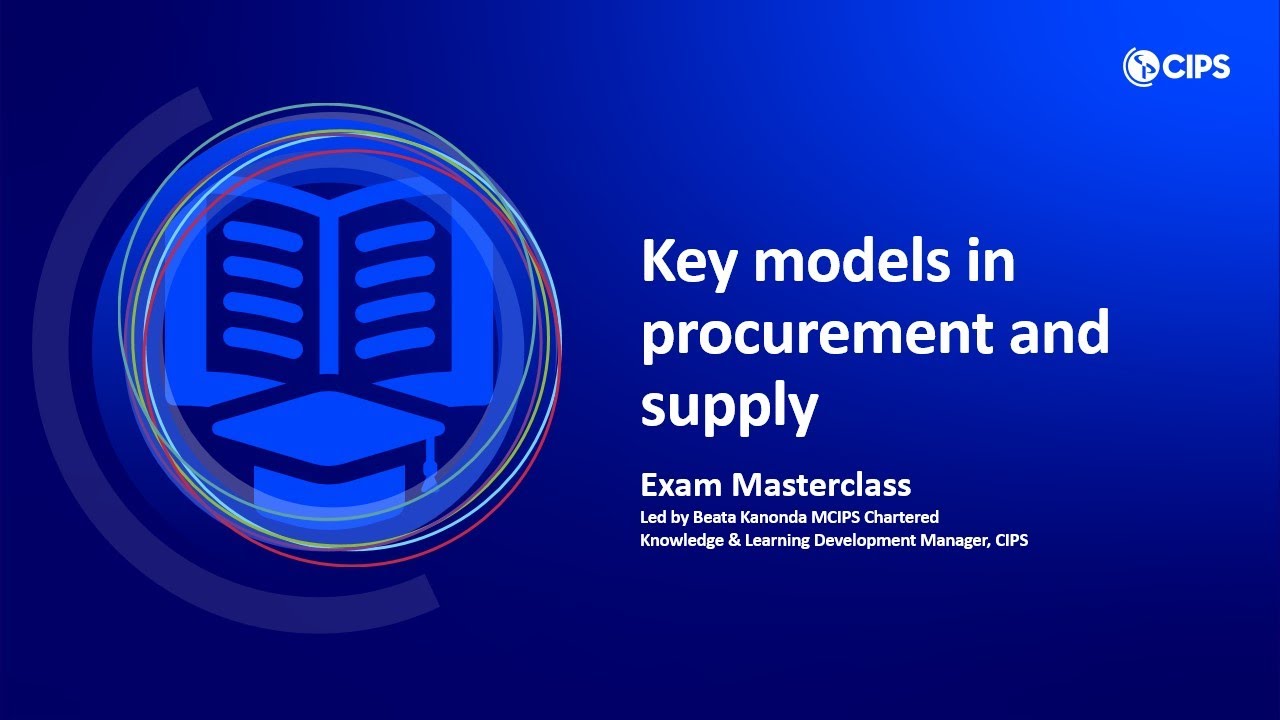 CIPS Exam Masterclass: Procurement and Supply Models Explained