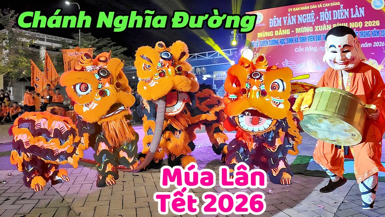 Múa lân ông địa tết 2026 Full video các cậu bé Chánh Nghĩa Đường múa lân tết 2026