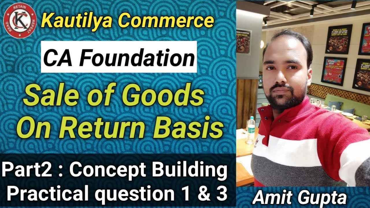 CA Foundation : Sale of Goods On Return Basis | Concept Building | Practical question 1 & 3 | Part2