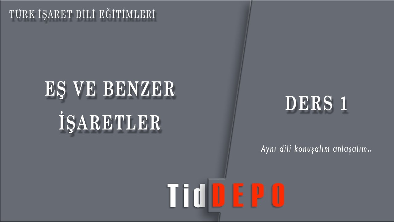 Türk İşaret Dili / EŞ VE BENZER İŞARETLER DERS 1