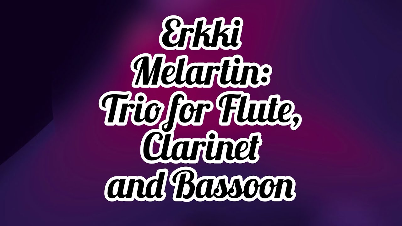 Erkki Melartin: Trio for Flute, Clarinet and Bassoon