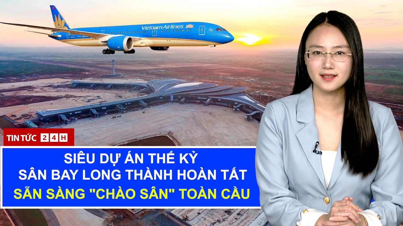 BIỂU TƯỢNG MỚI CỦA VIỆT NAM: Siêu sân bay Long Thành chính thức đón chuyến bay đầu tiên