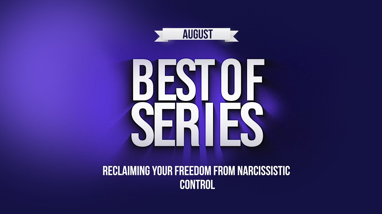 Best of: Reclaiming Your Freedom From Narcissistic Control