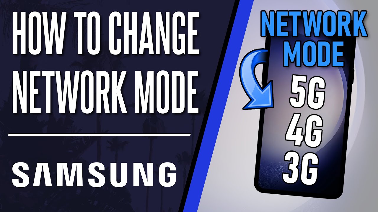 How to Change Network Mode on Samsung Phone (4G, 5G etc)