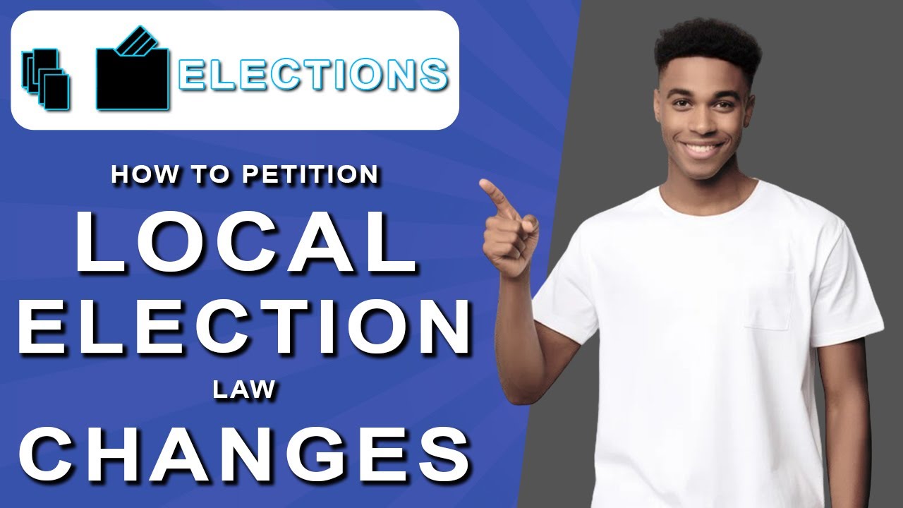 How to petition local election law changes (2024)