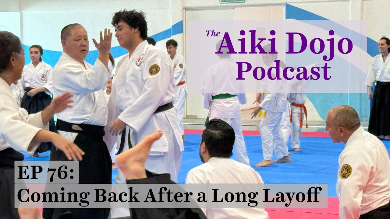 EP76: Возвращение к тренировкам после перерыва - Подкаст Aiki Dojo #aikidocenterla #aikidosalamanca