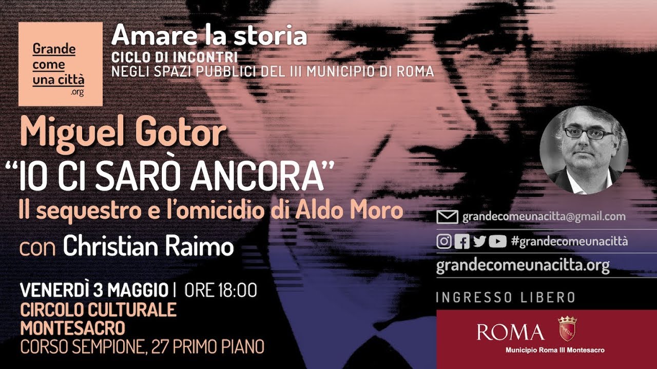 2019-05-03 - Miguel Gotor: &ldquo;Io ci sar&ograve; ancora&rdquo;. Il sequestro e l&rsquo;omicidio di Aldo Moro