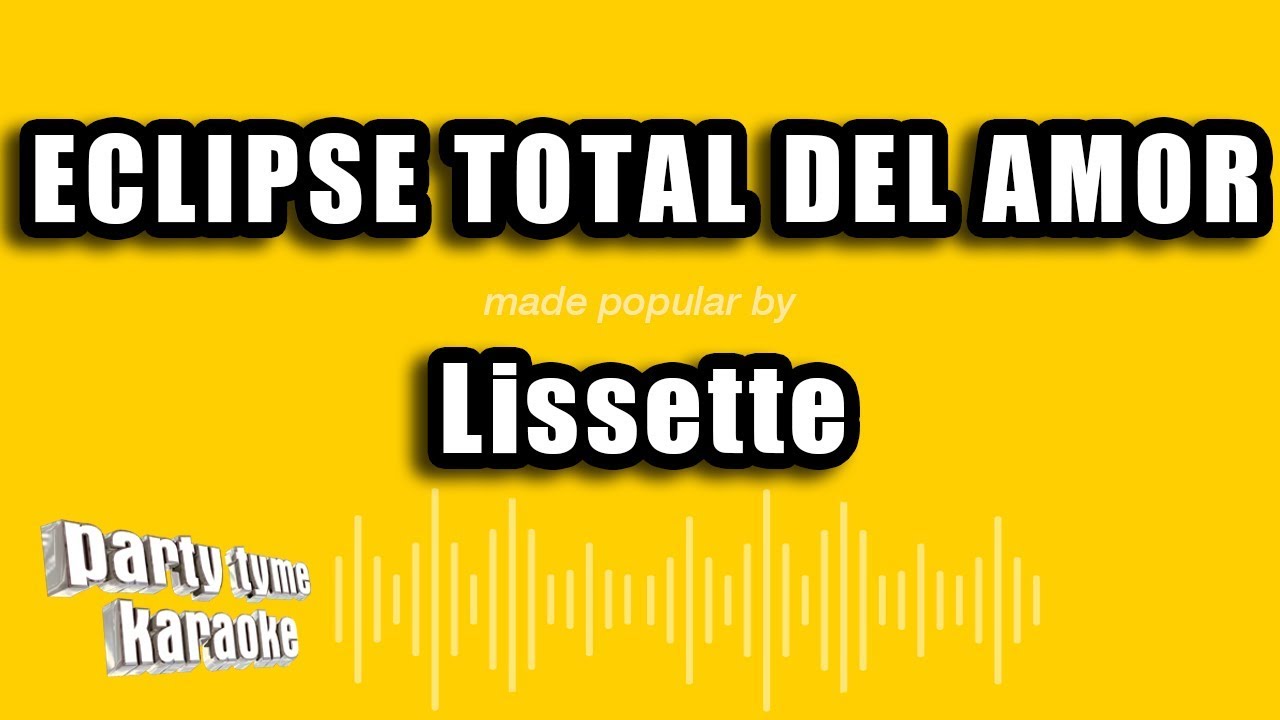 Lissette - Eclipse Total Del Amor (Versión Karaoke)