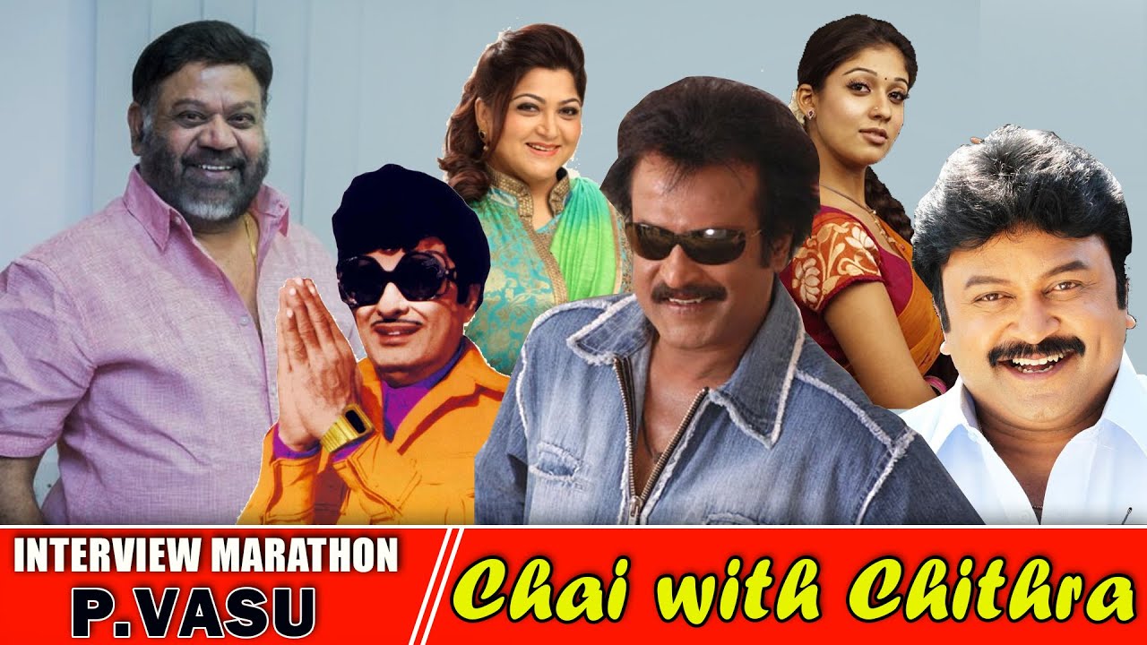 சந்திரமுகி உருவான விதம்/ Interview Marathon with  P.Vasu | Compilation of Chai with Chithra -P.VASU