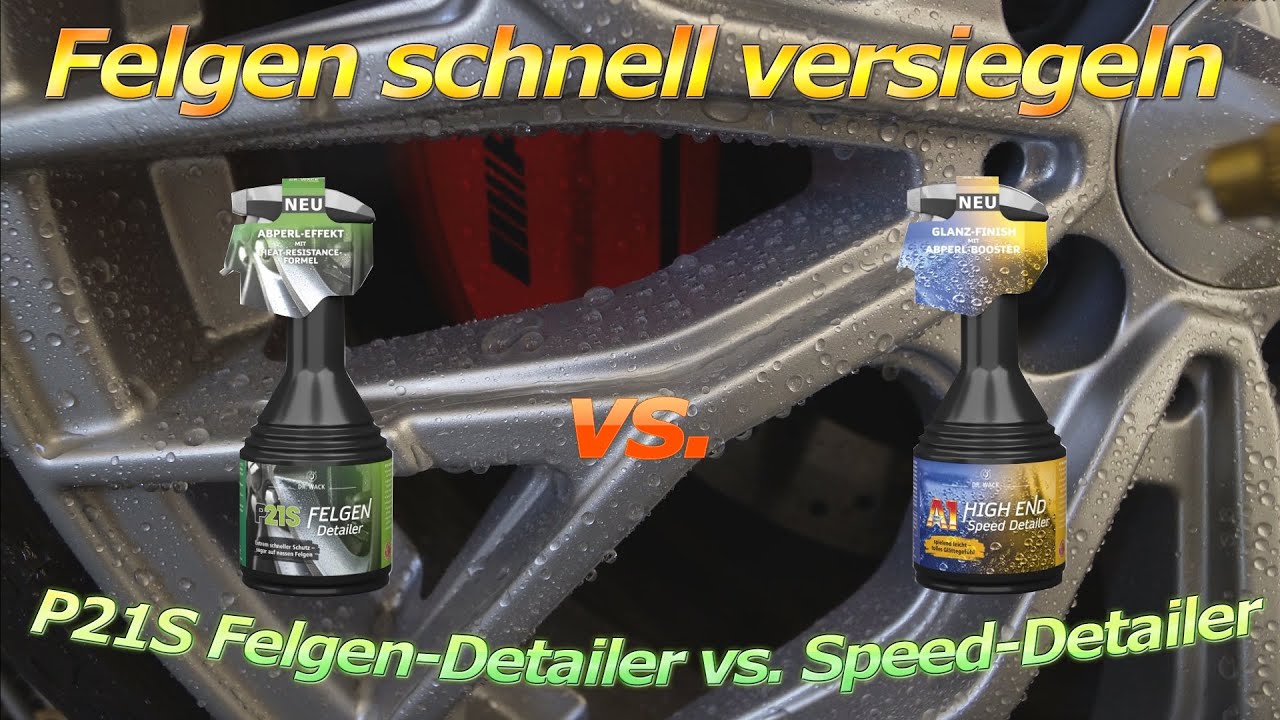 Detailer vs. Detailer? Dr.Wack P21S Felgen-Detailer vs. Speed-Detailer im Test - Felge versiegeln