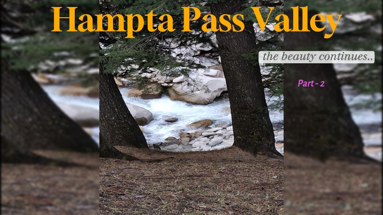 Hampta Pass Valley, Manali (Part 2) | A Silent Travel Film - Ep.3