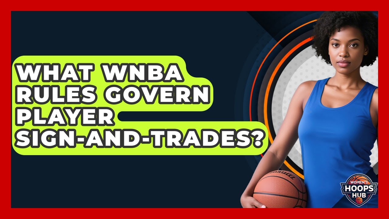 What WNBA Rules Govern Player Sign-and-trades? - Womens Hoops Hub