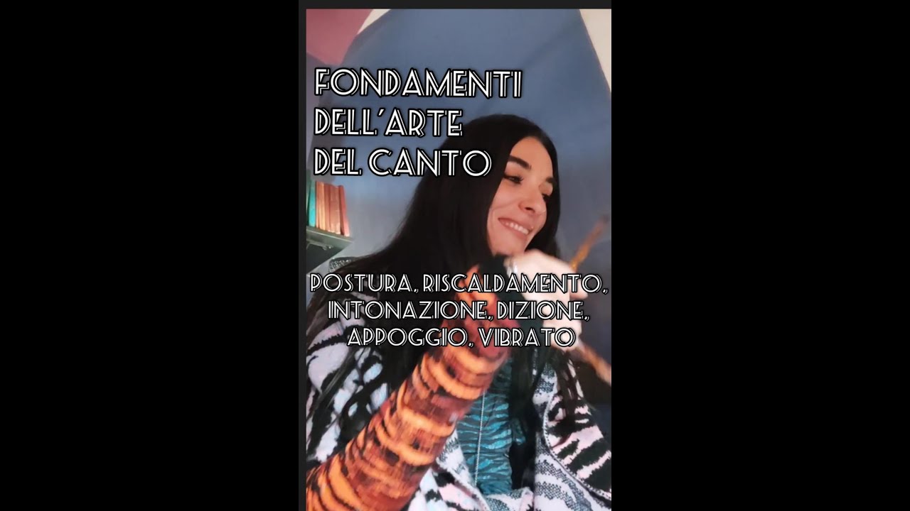 Fondamenti dell'Arte del Canto: Resistenza, Postura, Intonazione, Appoggio, Dizione, Timbro, Vibrato