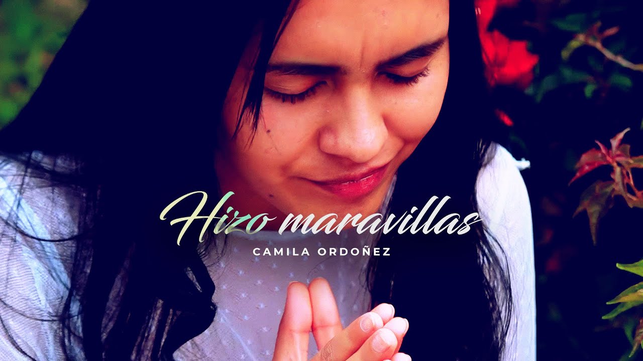 Camila Ordo&ntilde;ez - Hizo Maravillas