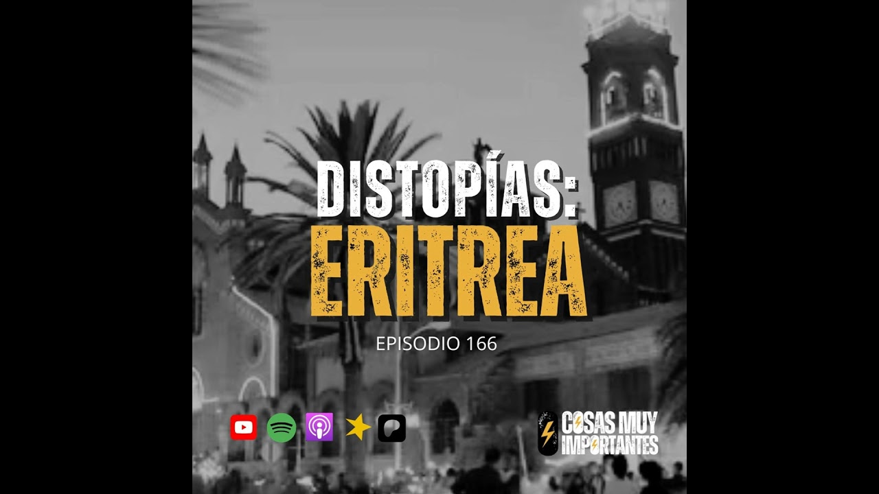 E166 • Distopías: Eritrea