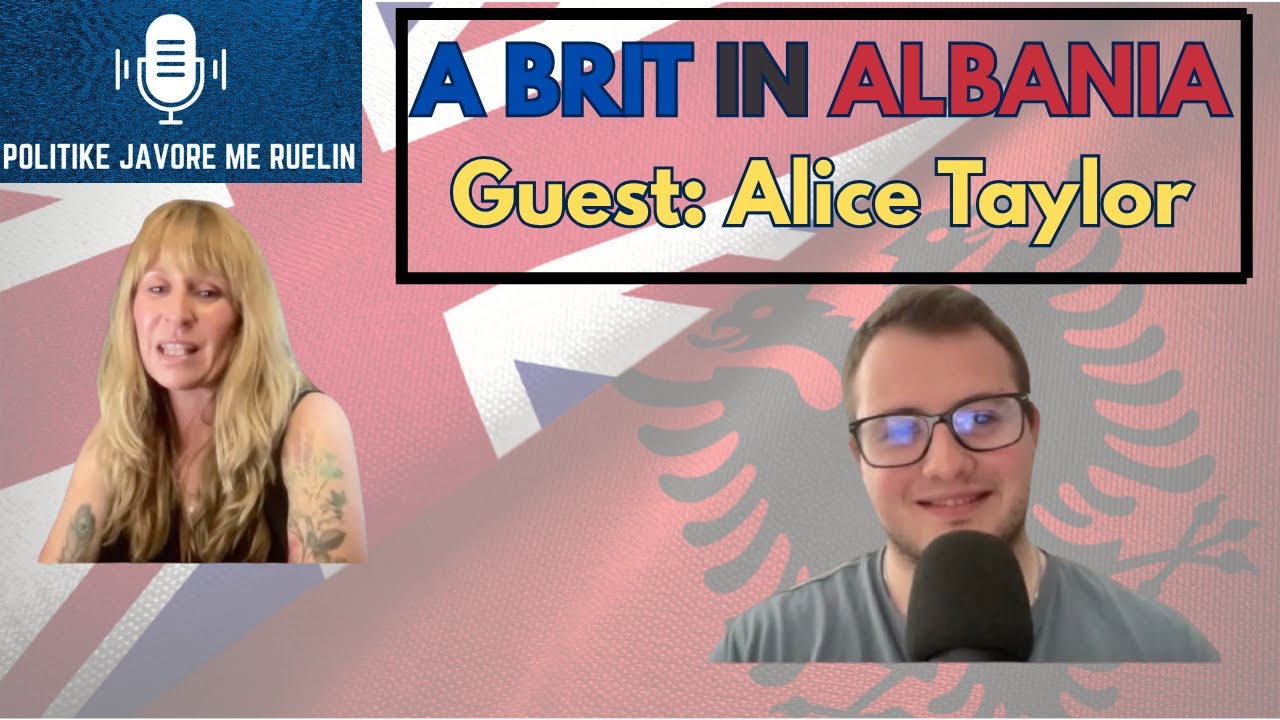 A BRIT IN ALBANIA! GUEST:ALICE TAYLOR