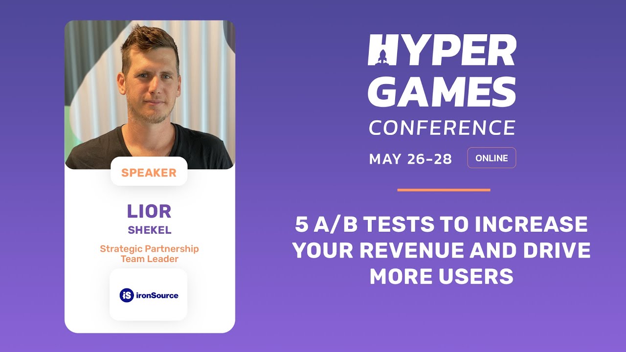 5 A/B Tests to Increase Your Revenue and Drive More Users by Lior Shekel (IronSource)
