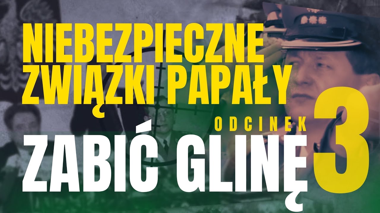 Niebezpieczne związki gen. Marka Papały z ludźmi służb. ZABIĆ GLINĘ #3