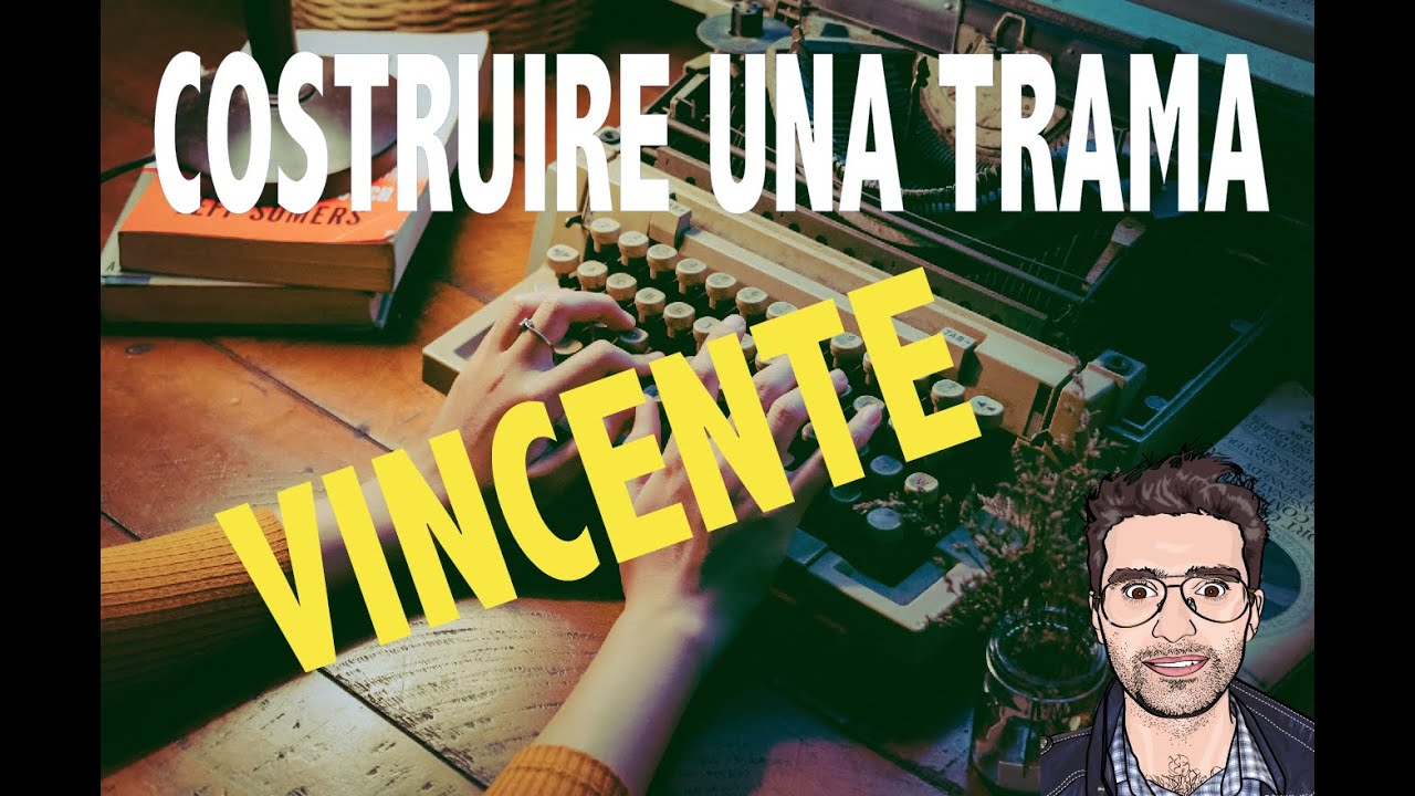 Costruire una Trama avvincente in Scrittura Creativa