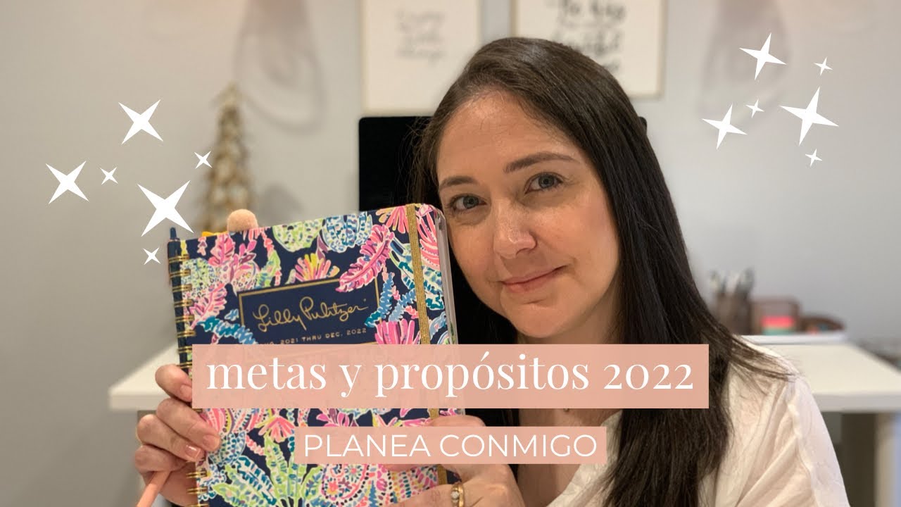 Metas y prop&oacute;sitos para el 2022 ~ Planea conmigo el nuevo a&ntilde;o ~ Que este sea el mejor a&ntilde;o de tu vida