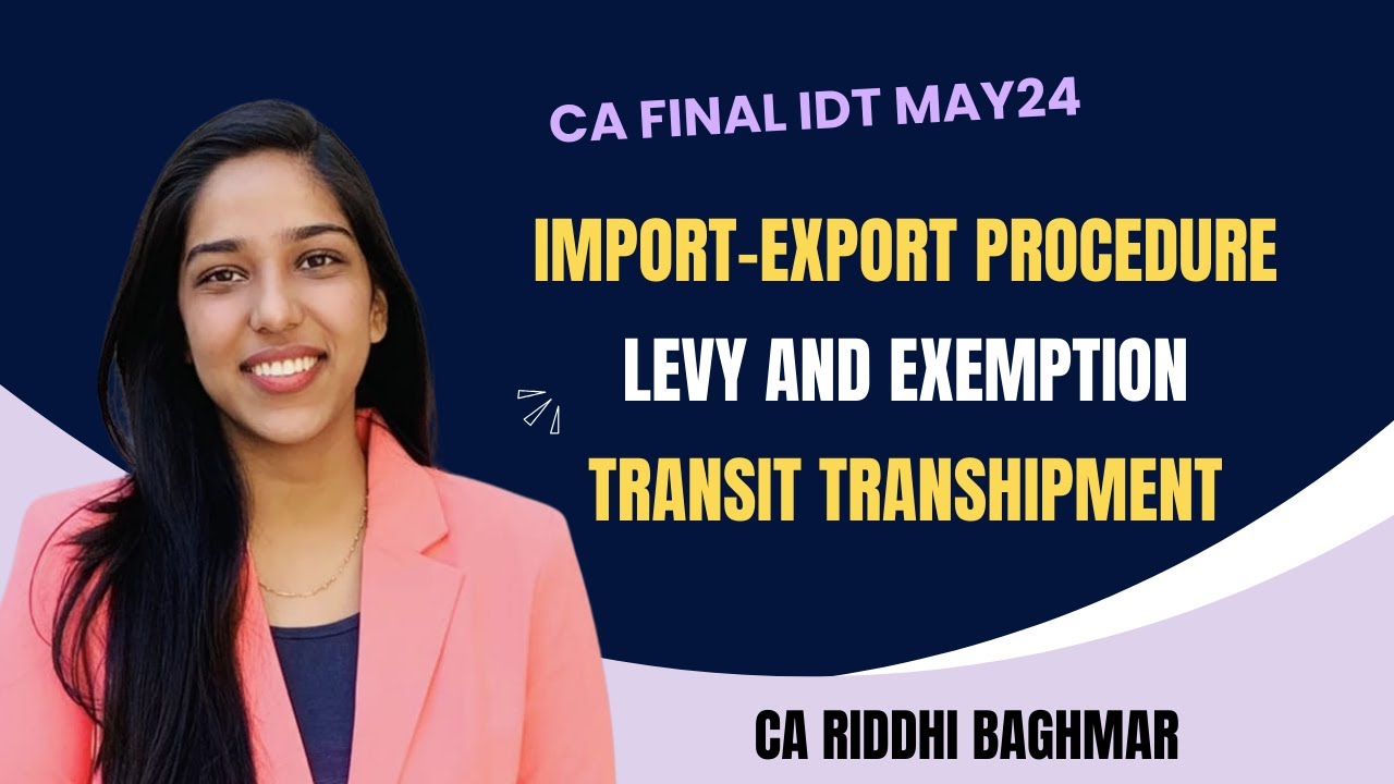 CA/CMA FINAL IDT - Levy Exemption from Custom Duty, Import Export Procedure, Case Laws