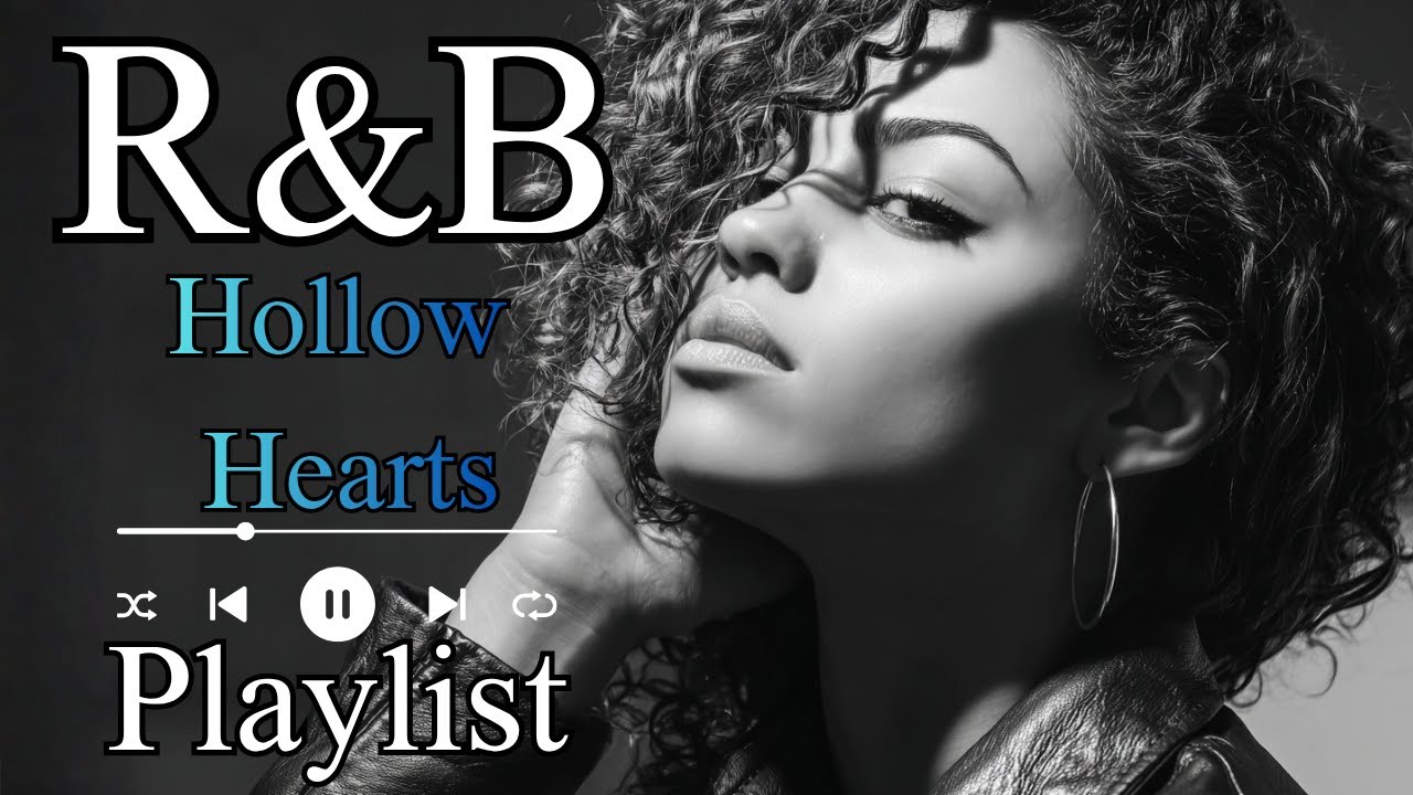 【R&B soul mix】 Hollow Hearts &ndash; Introspective R&B for Lonely Nights and Fading Love
