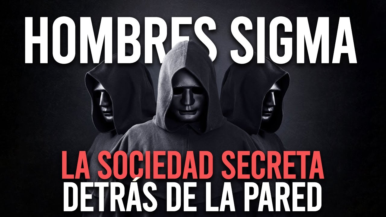 Hombres Sigma | La Sociedad Secreta Detrás de la Pared (La Verdad No Revelada)