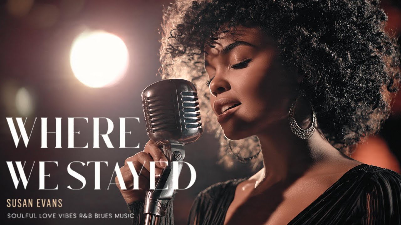 Susan Evans - Where We Stayed | Love Soul Music | Romantic R&B Love Song | Emotional Blues Vibes