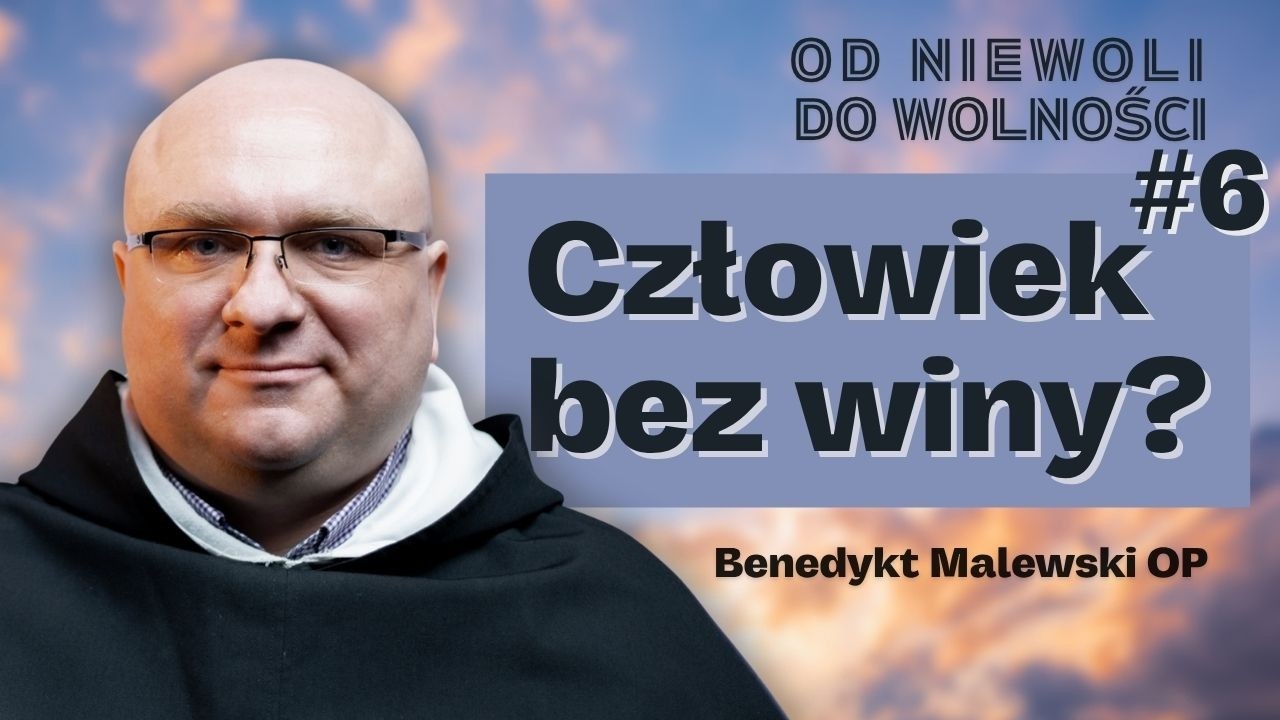 Przestań się oskarżać ✢ rekolekcje wielkopostne ✢ Benedykt Malewski OP