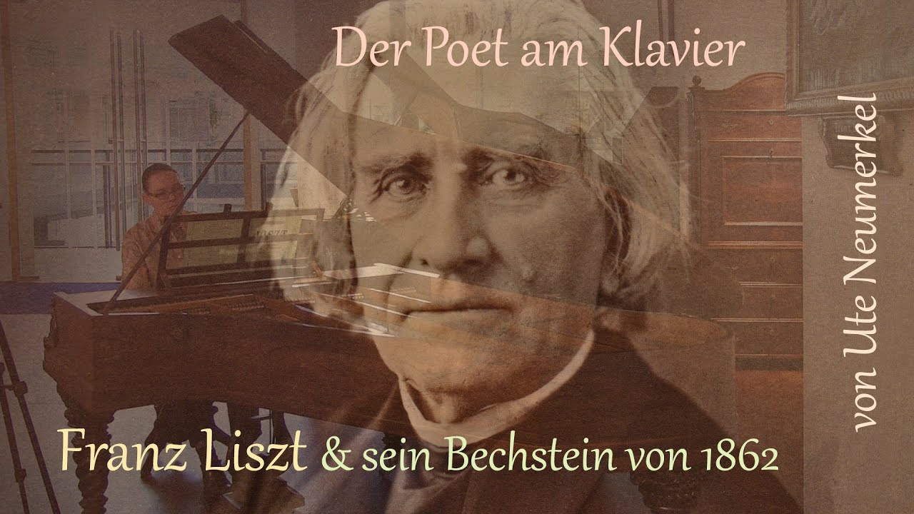 Der Poet am Klavier - Franz Liszt und sein Bechstein von 1862, Dokumentation mit Musik von Liszt