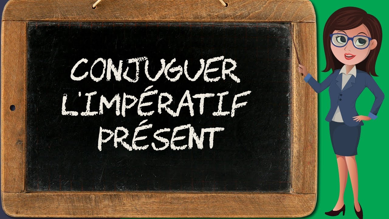 Présent de l'impératif : conjugaison (impératif 1/4)