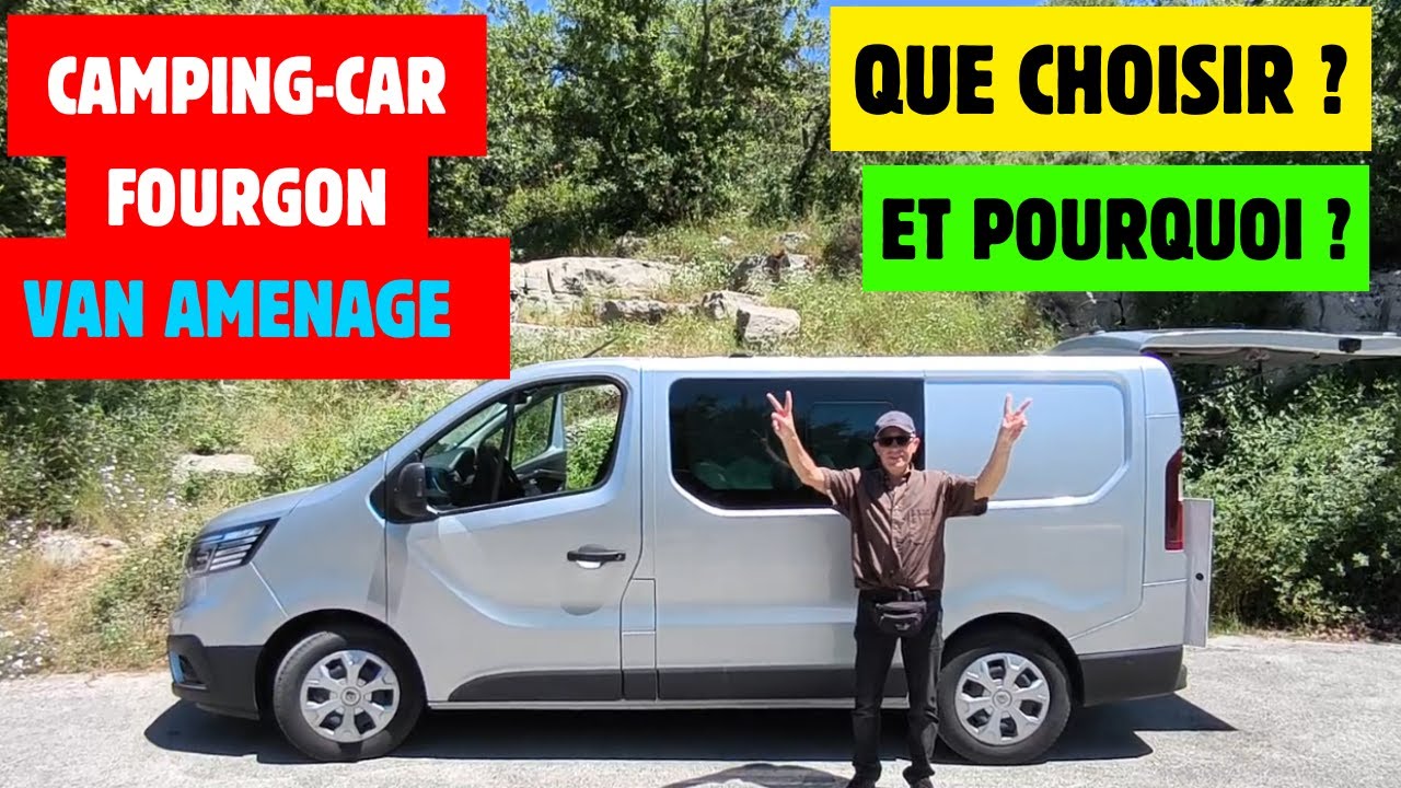 CAMPING-CAR, VAN ou FOURGON aménagé ? que choisir et pourquoi? avantages inconvénients de la vanlife