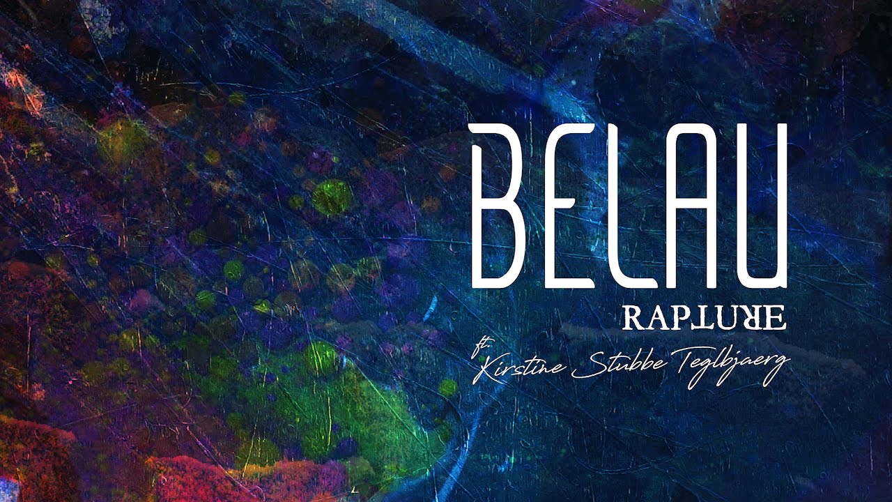 BELAU // RAPTURE ft. KIRSTINE STUBBE TEGLBJ&AElig;RG (OFFICIAL STREAM)