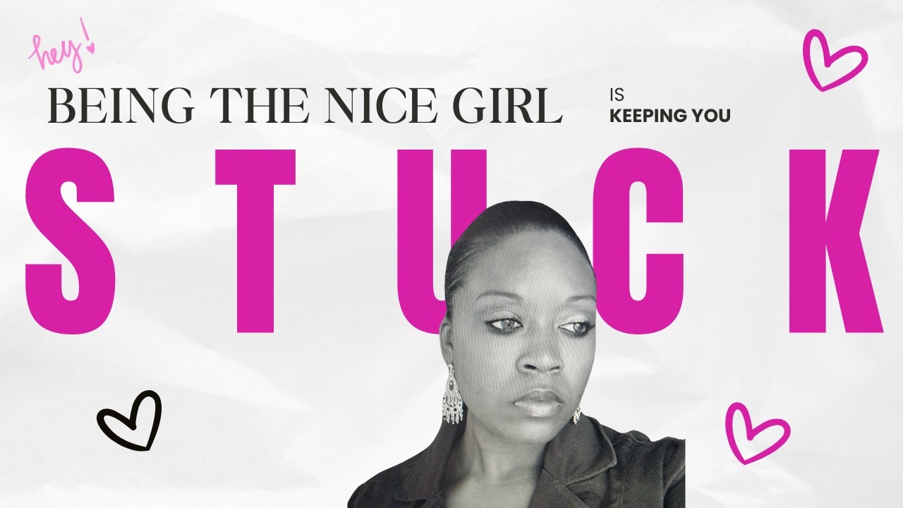 Being the NICE girl Is keeping you stuck | Stop overgiving & start choosing yourself