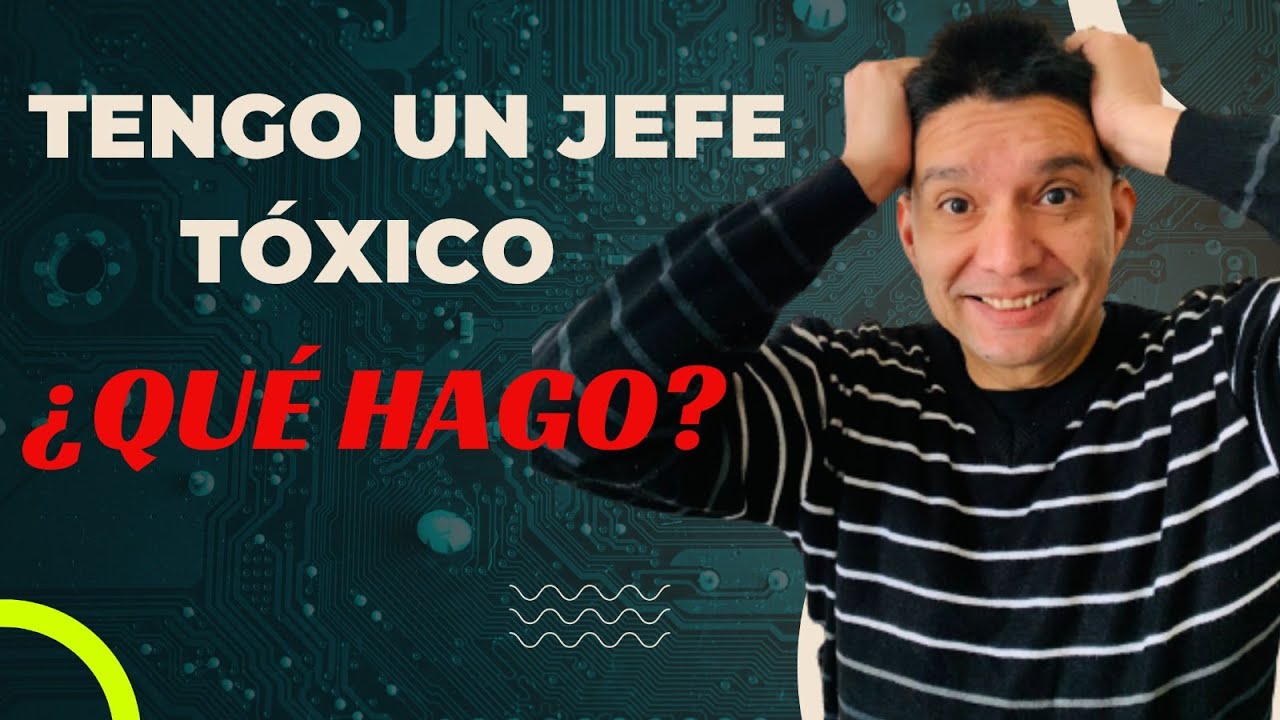 Cómo sobrevivir a un jefe tóxico. ¡4 Estrategias para salir fortalecido!