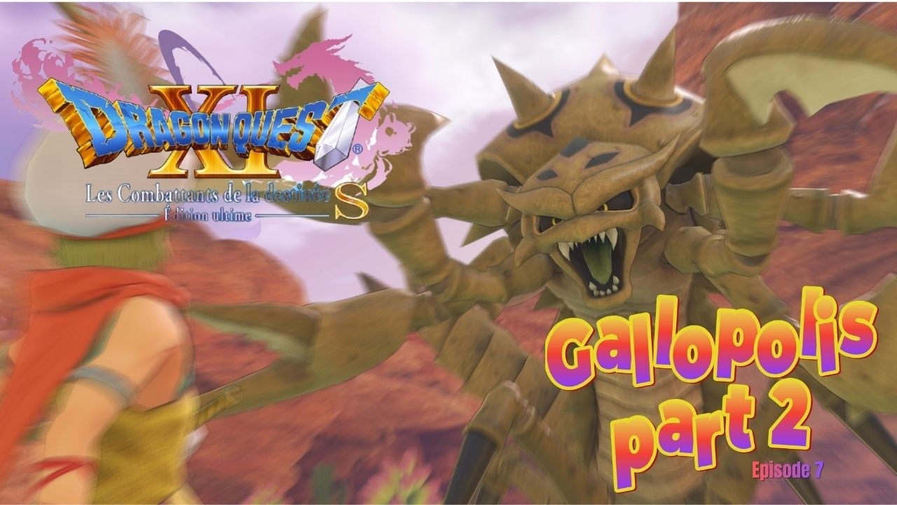 DRAGON QUEST XI : La ville de Gallopolis part2