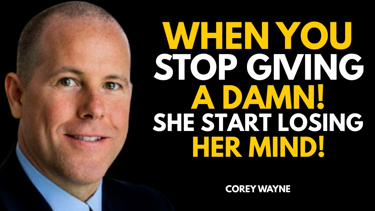 When You Stop Giving a Damn, She Start Losing Her Mind | Speech By Corey Wayne