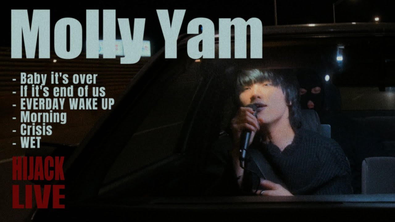 Molly Yam - baby it's over, If it's end of us, EVERDAY WAKE UP, Morning, CRISIS, WET | HIJACK LIVE