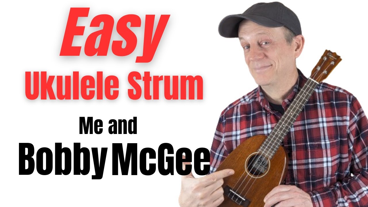 Easy Ukulele Strumming - How to easily strum Bobby McGee - Kris Kristofferson