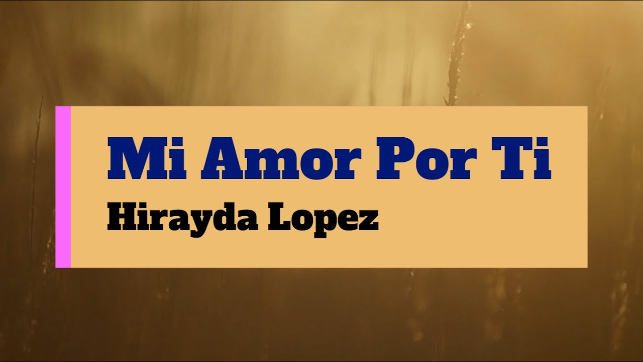 Mi Amor Por Ti ( Letra HD) ‐ Hirayda Lopez