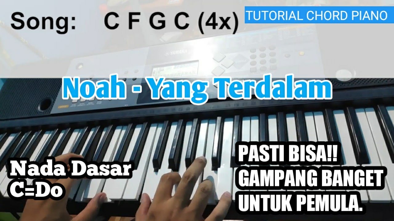 Tutorial Chord Piano | Noah - Yang Terdalam | Versi Gampang, Jelas dan Mudah Dipahami Untuk Pemula