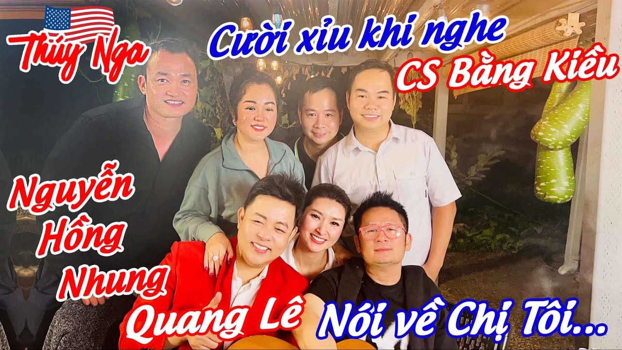 Cười xỉu khi nghe CS Bằng Kiều, CS Nguyễn Hồng Nhung, CS Quang Lê nói về Chị Tôi