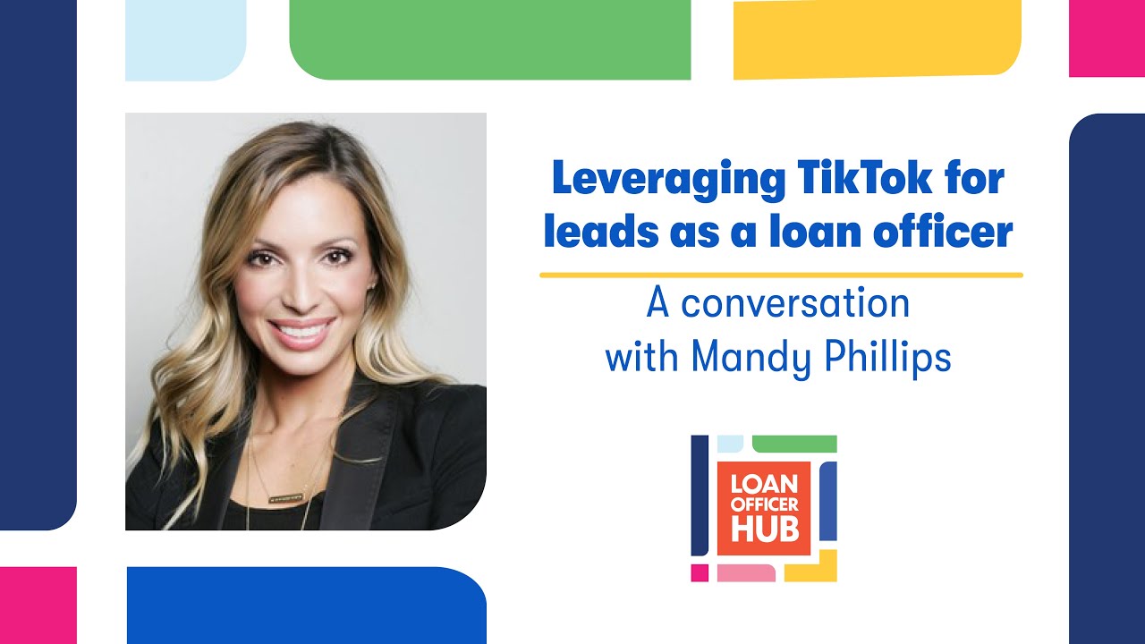 Leveraging TikTok for leads as a loan officer: A conversation with Mandy Phillips