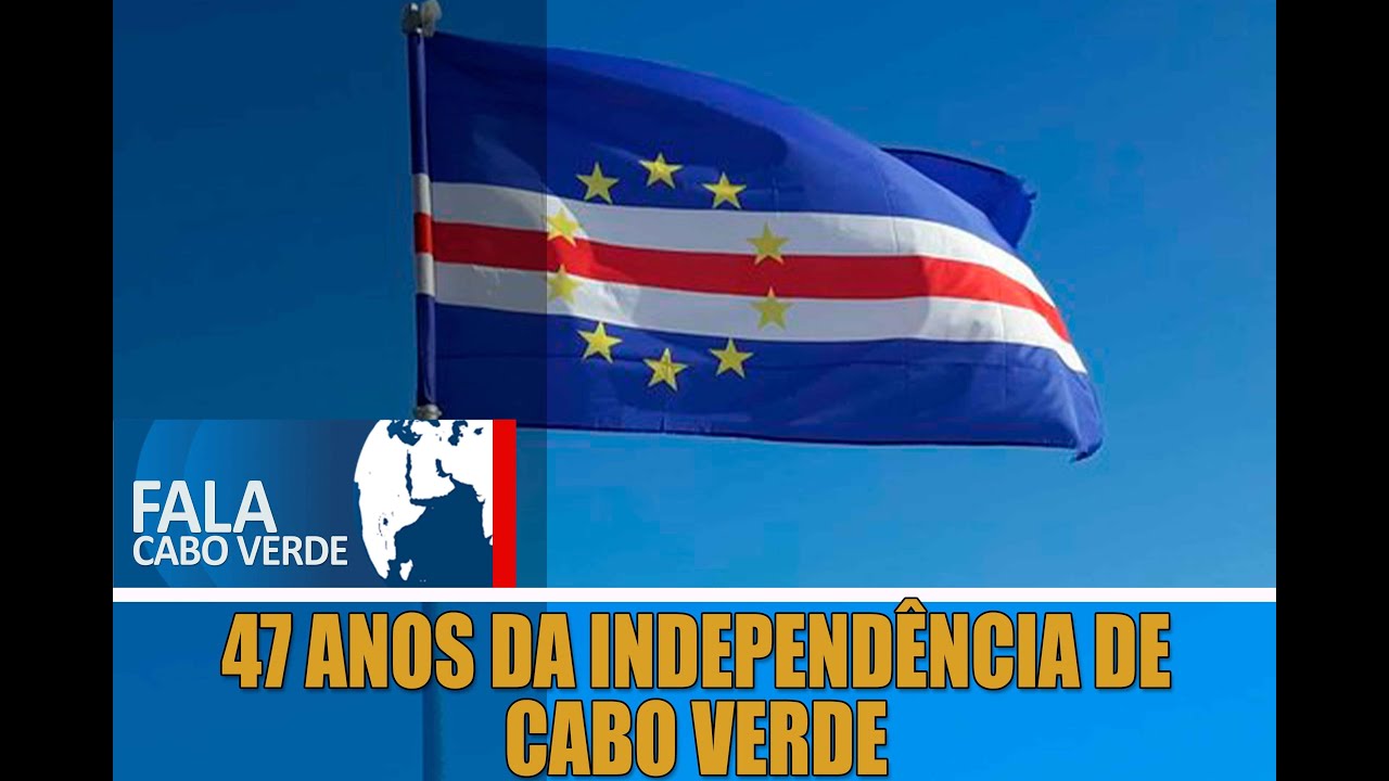 FALA CABO VERDE - 47 ANOS DA INDEPENDÊNCIA DE CABO VERDE