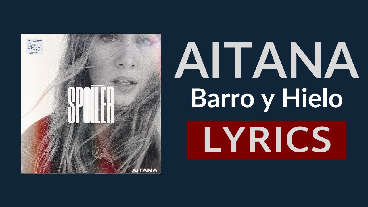 Aitana - Barro y Hielo (Letra - Lyrics)