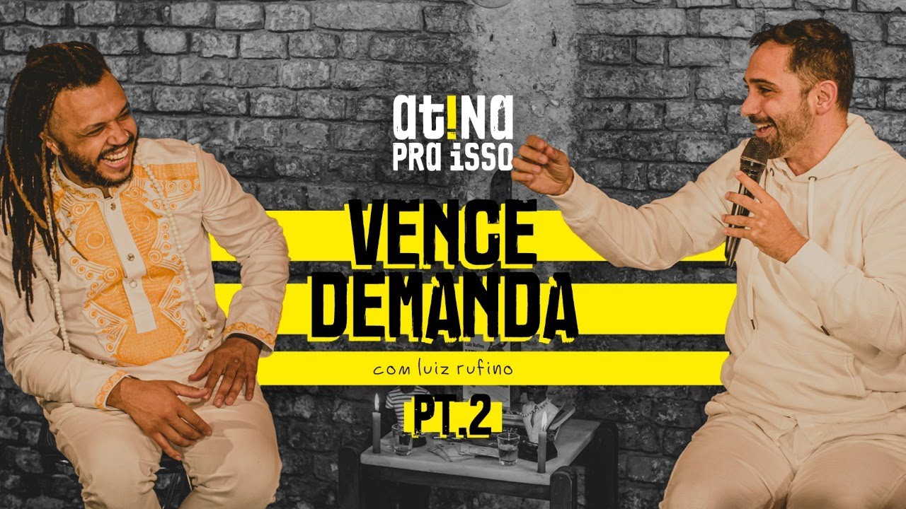 Vence Demanda, com Luiz Rufino (Parte II) #atinapraisso