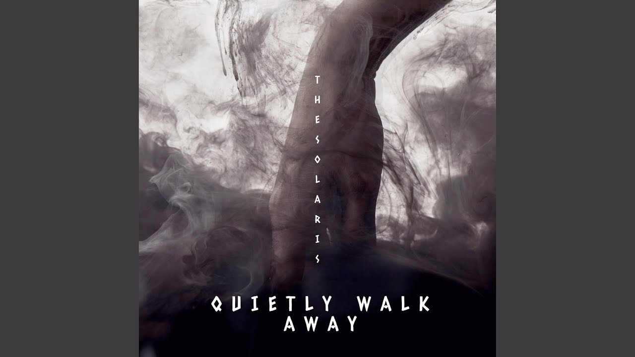 Quietly Walk Away