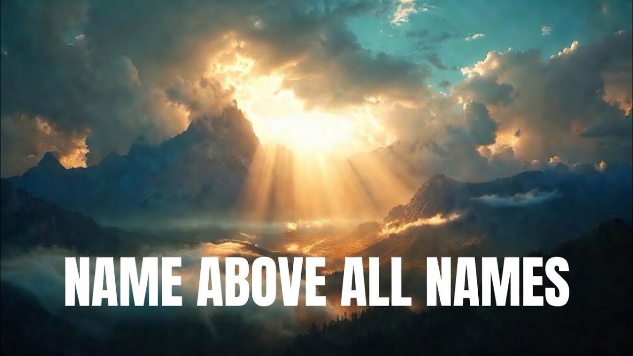 NAME ABOVE ALL NAMES - Christian Worship Song