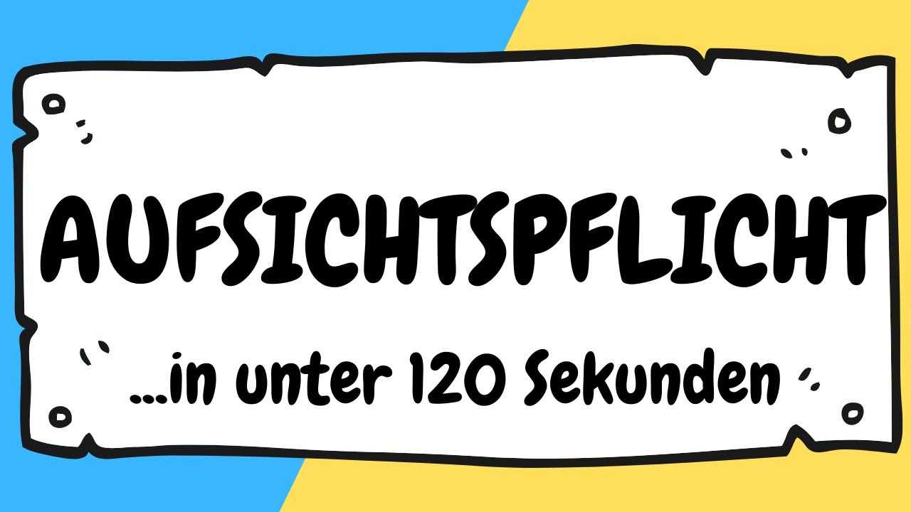 Aufsichtspflicht in unter 120 Sekunden erklärt | ERZIEHERKANAL