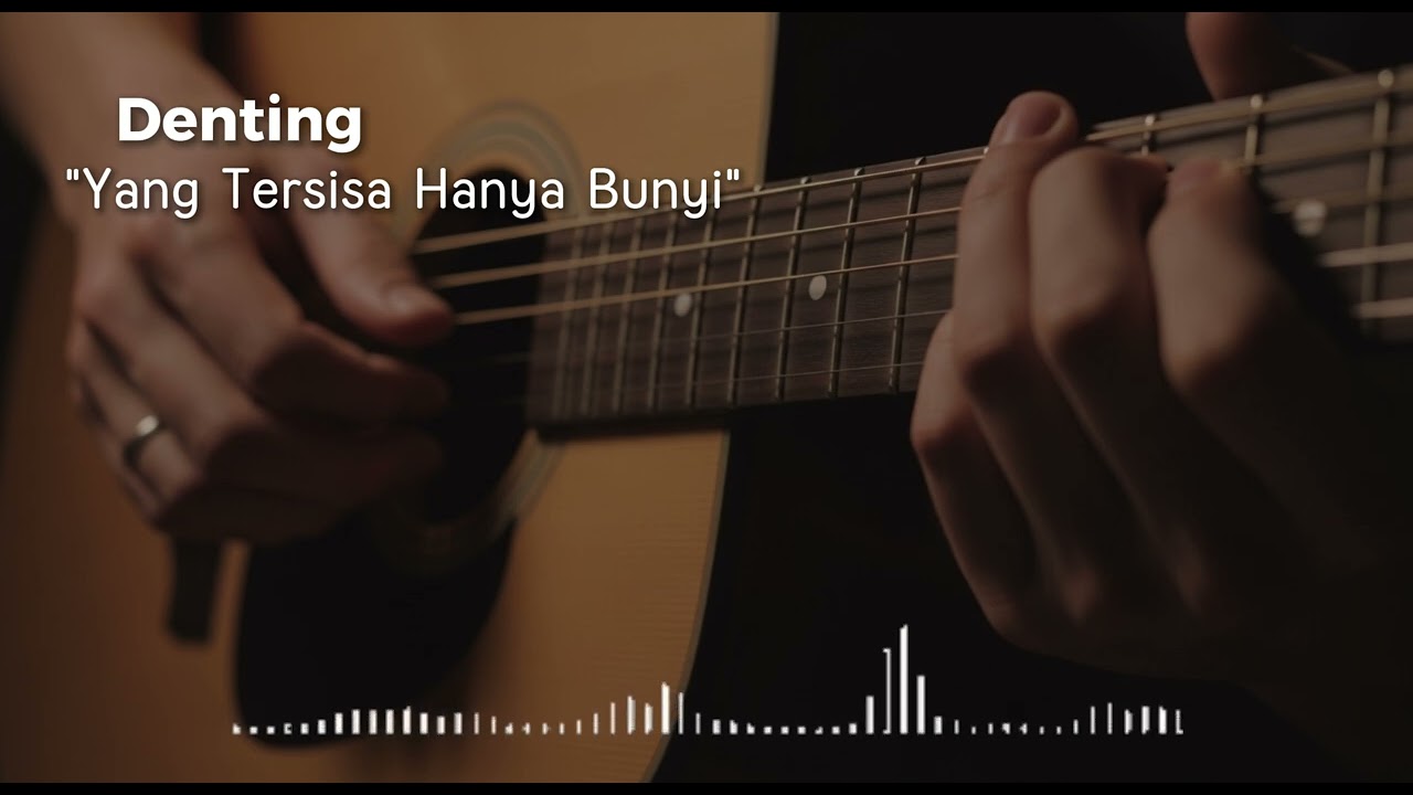 Denting | Lagu Akustik Tenang & Puitis Tentang Sunyi dan Kenangan